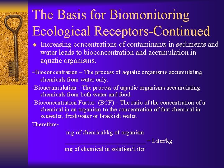 The Basis for Biomonitoring Ecological Receptors-Continued ¨ Increasing concentrations of contaminants in sediments and