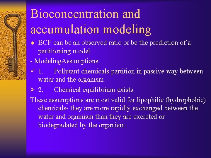Bioconcentration and accumulation modeling ¨ BCF can be an observed ratio or be the