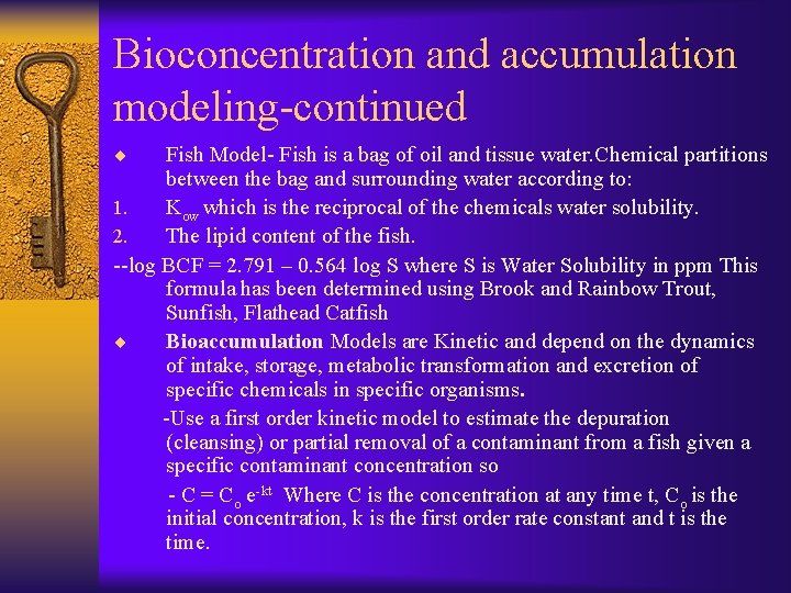 Bioconcentration and accumulation modeling-continued ¨ Fish Model- Fish is a bag of oil and