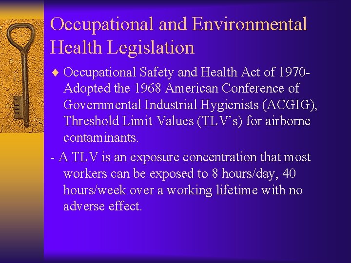 Occupational and Environmental Health Legislation ¨ Occupational Safety and Health Act of 1970 -