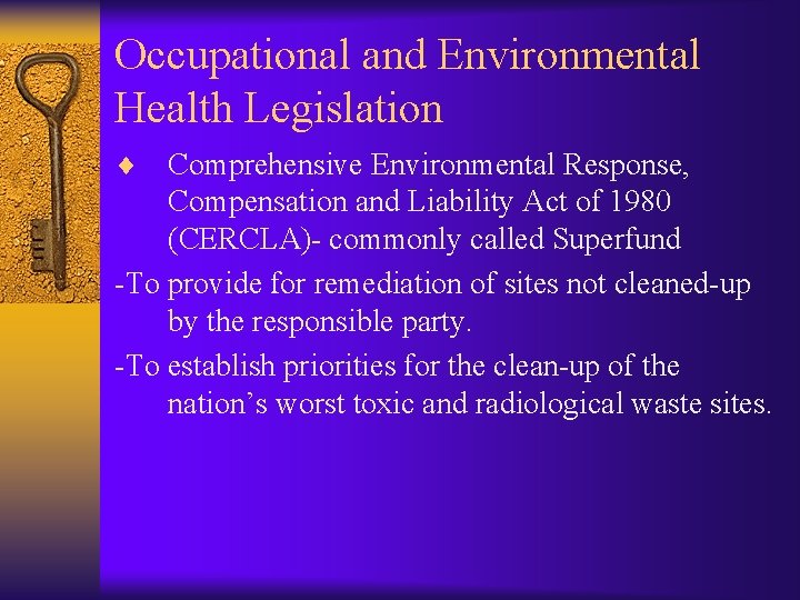 Occupational and Environmental Health Legislation ¨ Comprehensive Environmental Response, Compensation and Liability Act of