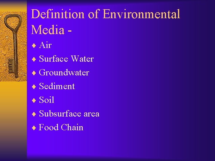 Definition of Environmental Media ¨ Air ¨ Surface Water ¨ Groundwater ¨ Sediment ¨