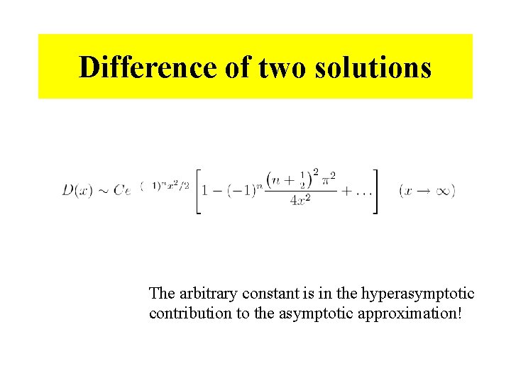 Difference of two solutions The arbitrary constant is in the hyperasymptotic contribution to the