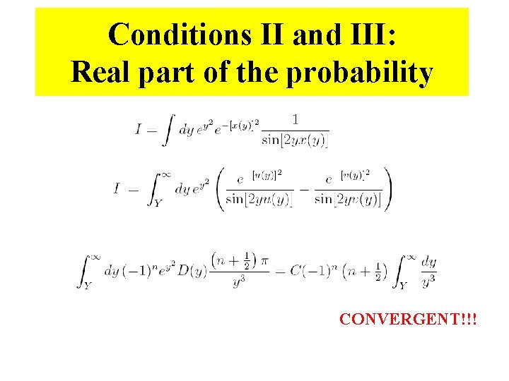 Conditions II and III: Real part of the probability CONVERGENT!!! 