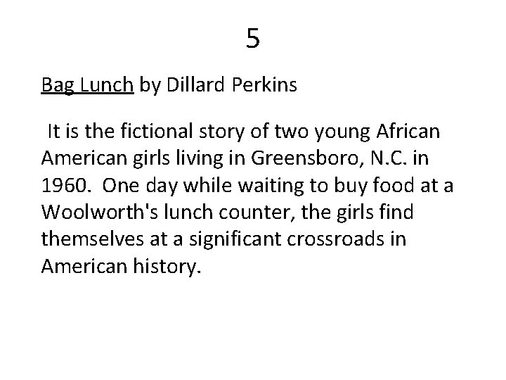 5 Bag Lunch by Dillard Perkins It is the fictional story of two young