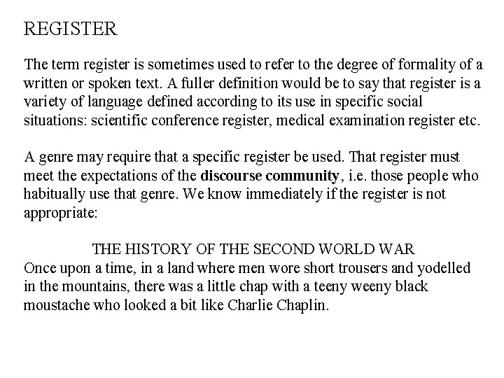 REGISTER The term register is sometimes used to refer to the degree of formality