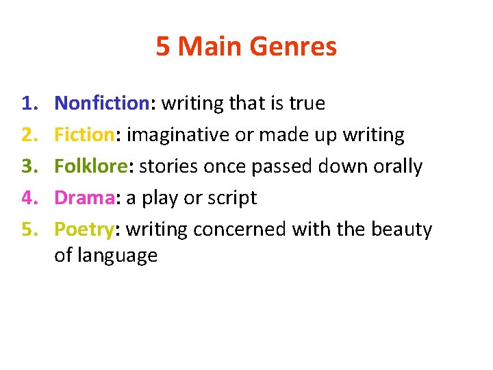 5 Main Genres 1. 2. 3. 4. 5. Nonfiction: writing that is true Fiction: