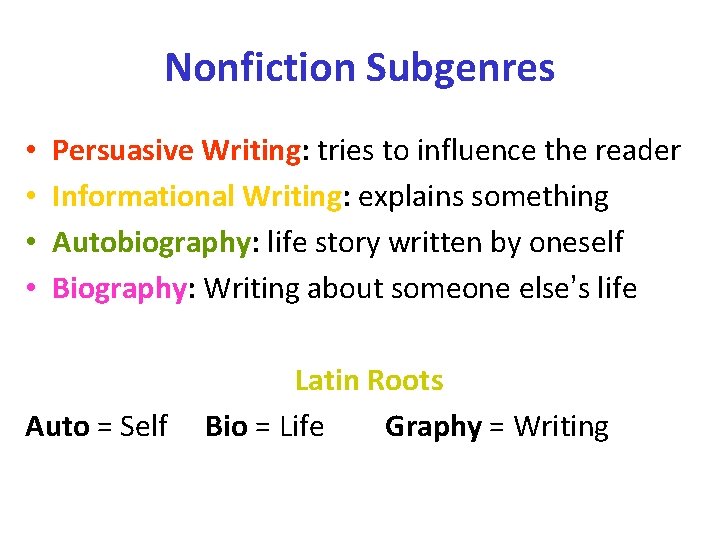 Nonfiction Subgenres • • Persuasive Writing: tries to influence the reader Informational Writing: explains