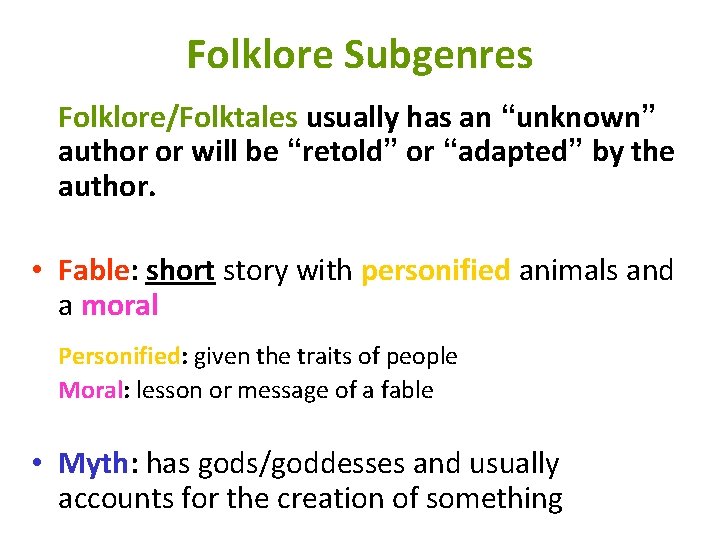 Folklore Subgenres Folklore/Folktales usually has an “unknown” author or will be “retold” or “adapted”