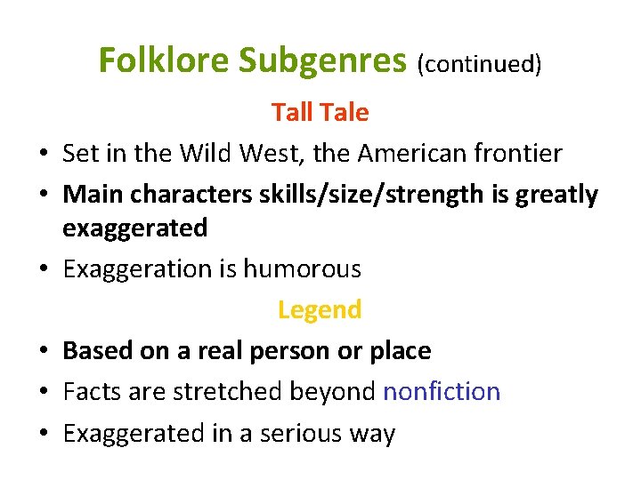 Folklore Subgenres (continued) • • • Tall Tale Set in the Wild West, the