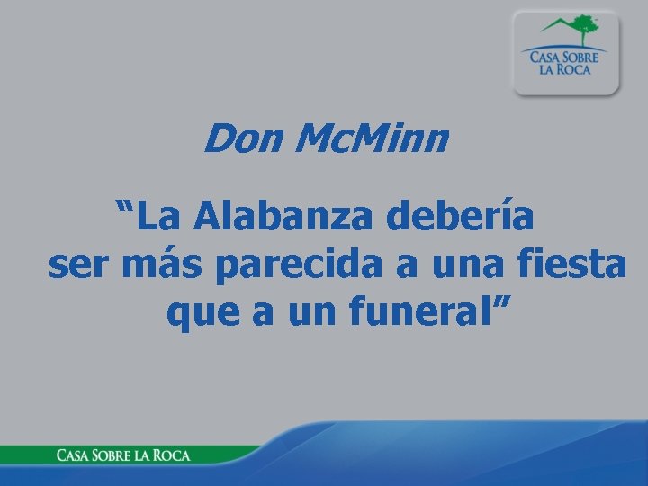 Don Mc. Minn “La Alabanza debería ser más parecida a una fiesta que a