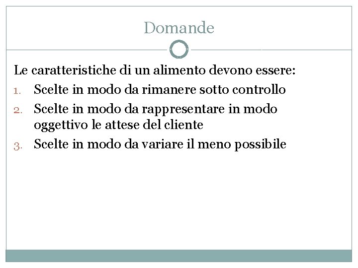 Domande Le caratteristiche di un alimento devono essere: 1. Scelte in modo da rimanere