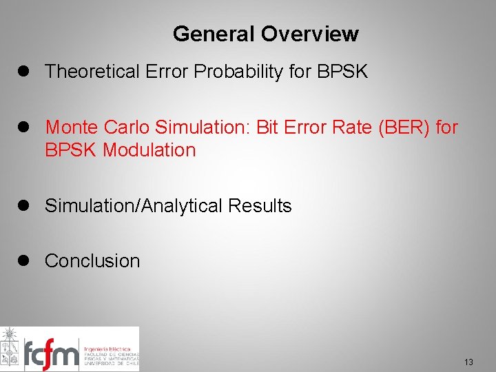General Overview l Theoretical Error Probability for BPSK l Monte Carlo Simulation: Bit Error