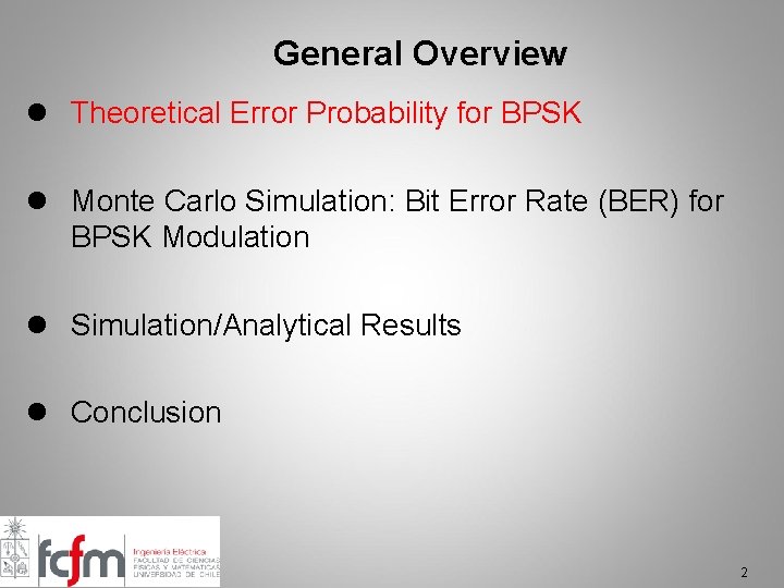 General Overview l Theoretical Error Probability for BPSK l Monte Carlo Simulation: Bit Error