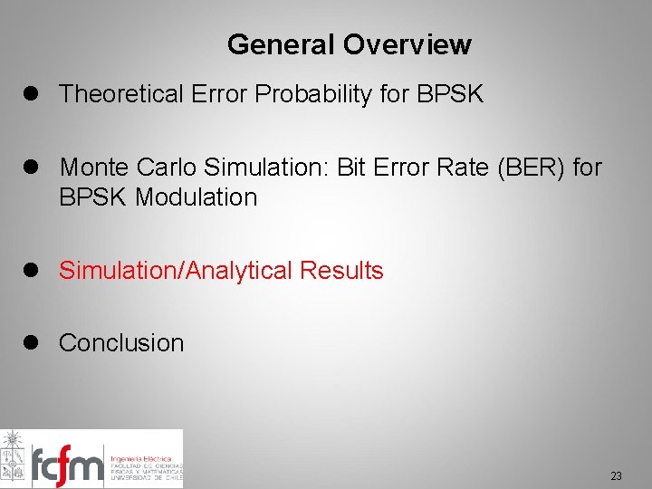 General Overview l Theoretical Error Probability for BPSK l Monte Carlo Simulation: Bit Error