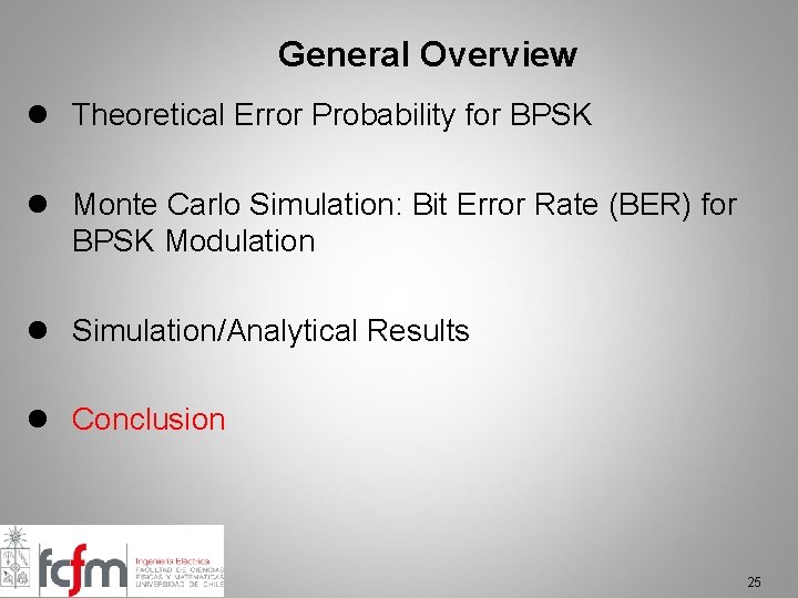 General Overview l Theoretical Error Probability for BPSK l Monte Carlo Simulation: Bit Error