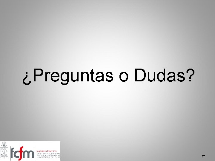¿Preguntas o Dudas? 27 