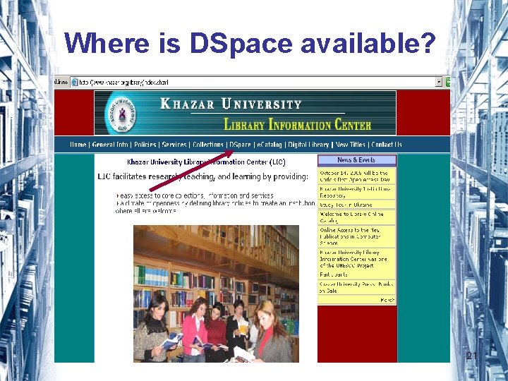 Where is DSpace available? 21 