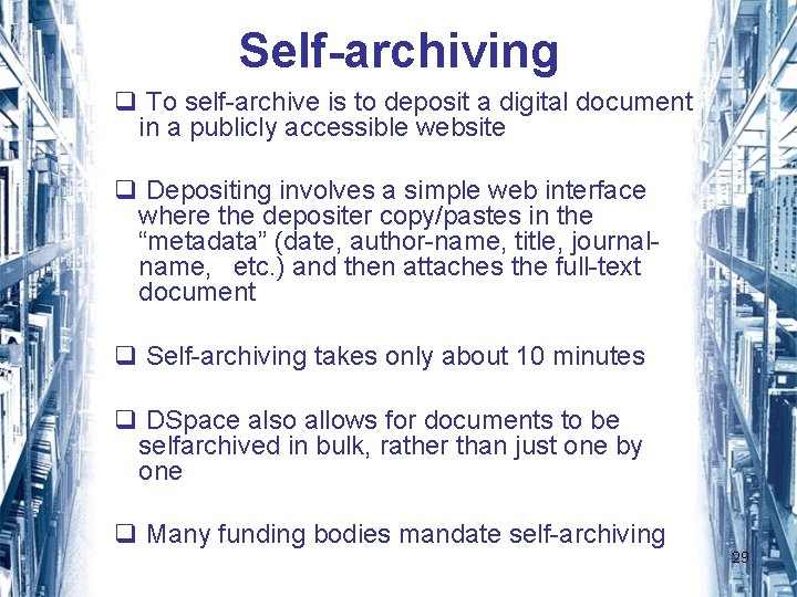 Self-archiving q To self-archive is to deposit a digital document in a publicly accessible