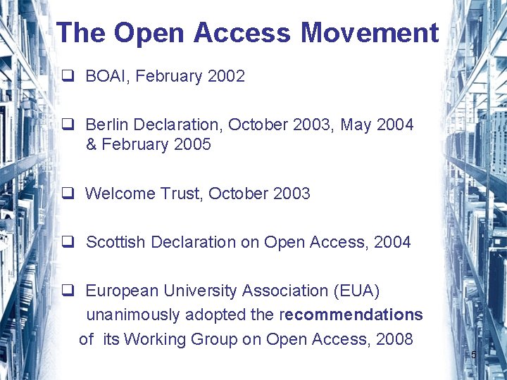 The Open Access Movement q BOAI, February 2002 q Berlin Declaration, October 2003, May