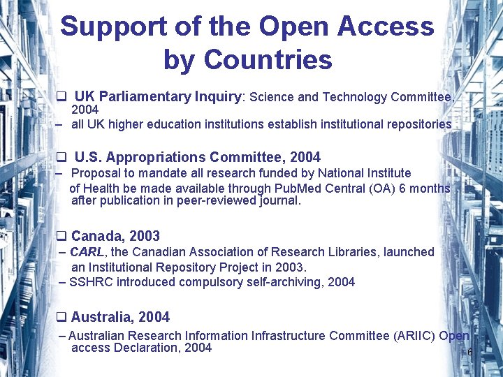 Support of the Open Access by Countries q UK Parliamentary Inquiry: Science and Technology