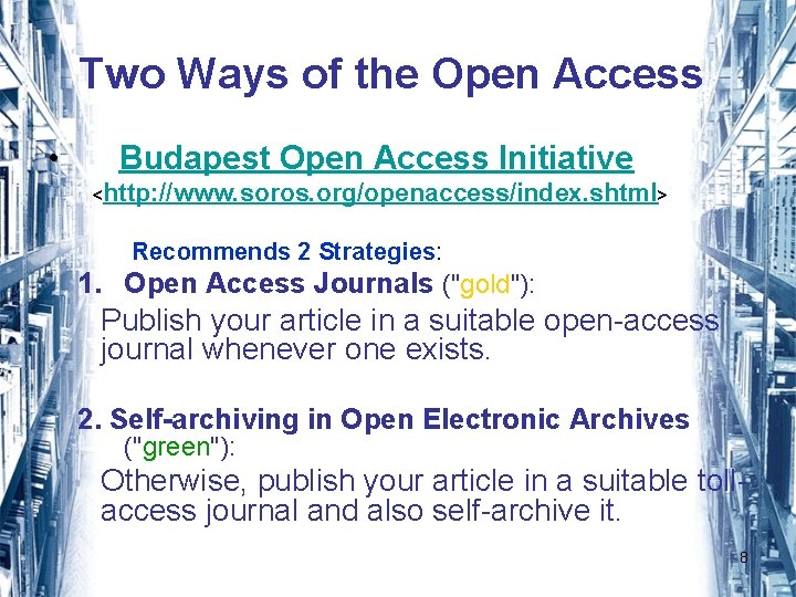Two Ways of the Open Access • Budapest Open Access Initiative <http: //www. soros.