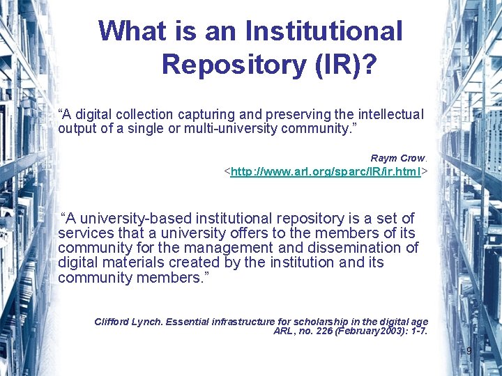 What is an Institutional Repository (IR)? “A digital collection capturing and preserving the intellectual