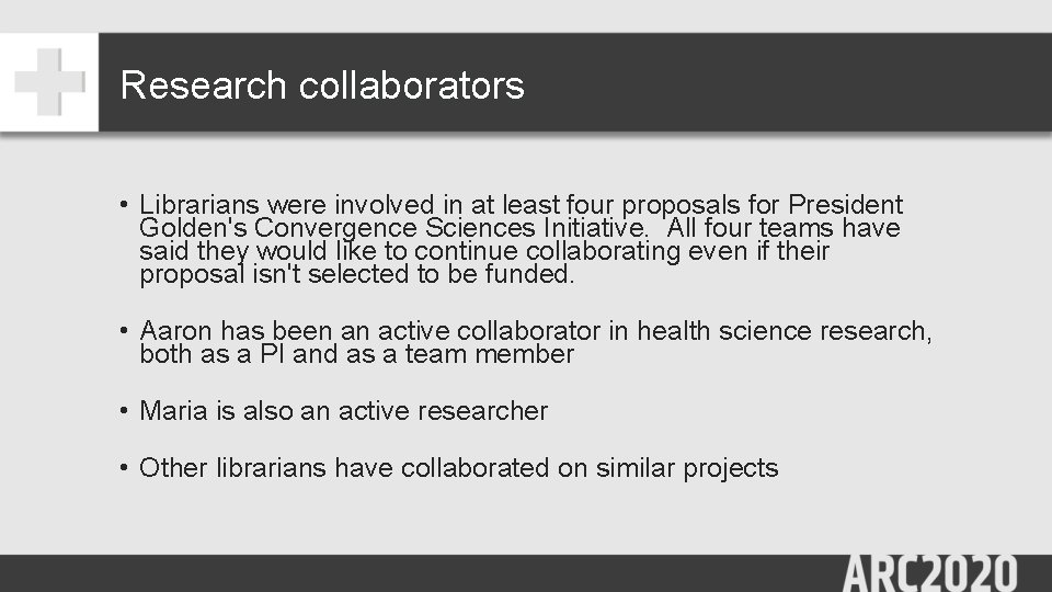 Research collaborators • Librarians were involved in at least four proposals for President Golden's