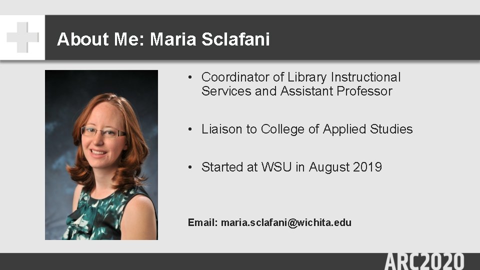 About Me: Maria Sclafani • Coordinator of Library Instructional Services and Assistant Professor •