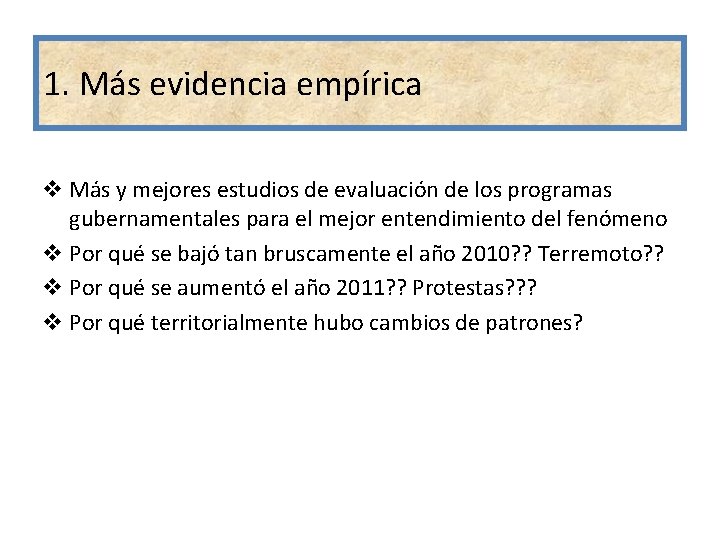 1. Más evidencia empírica v Más y mejores estudios de evaluación de los programas