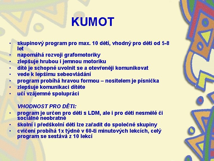 KUMOT • • • skupinový program pro max. 10 dětí, vhodný pro děti od