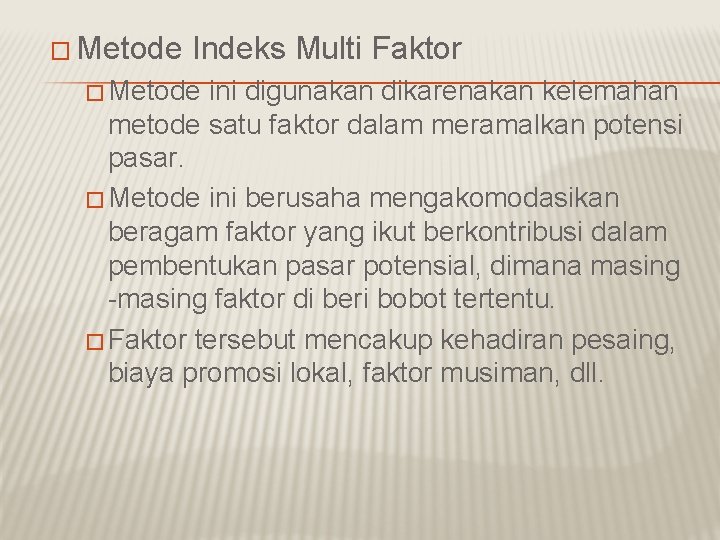 � Metode Indeks Multi Faktor � Metode ini digunakan dikarenakan kelemahan metode satu faktor