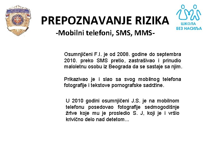 PREPOZNAVANJE RIZIKA -Mobilni telefoni, SMS, MMS- Osumnjičeni F. I. je od 2008. godine do