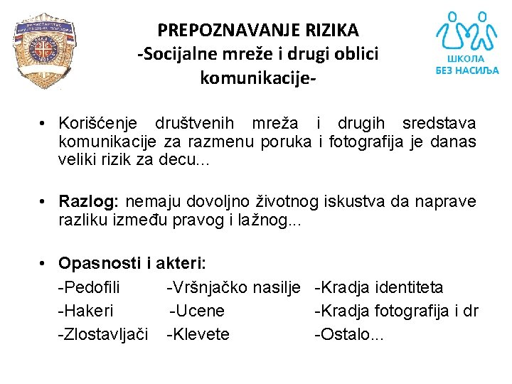 PREPOZNAVANJE RIZIKA -Socijalne mreže i drugi oblici komunikacije • Korišćenje društvenih mreža i drugih