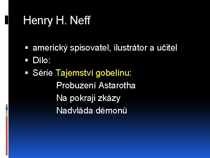 Henry H. Neff americký spisovatel, ilustrátor a učitel Dílo: Série Tajemství gobelínu: Probuzení Astarotha