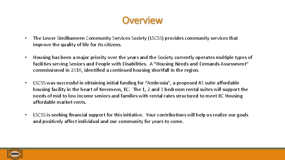 Overview • The Lower Similkameen Community Services Society (LSCSS) provides community services that improve