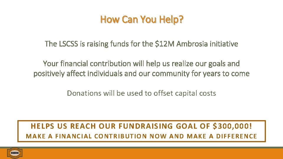 How Can You Help? The LSCSS is raising funds for the $12 M Ambrosia