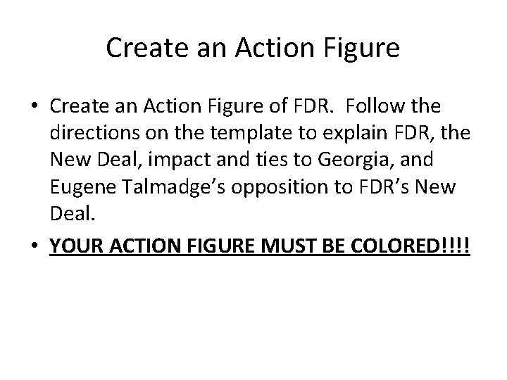 Create an Action Figure • Create an Action Figure of FDR. Follow the directions