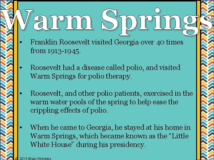 Warm Springs • Franklin Roosevelt visited Georgia over 40 times from 1913 -1945. •