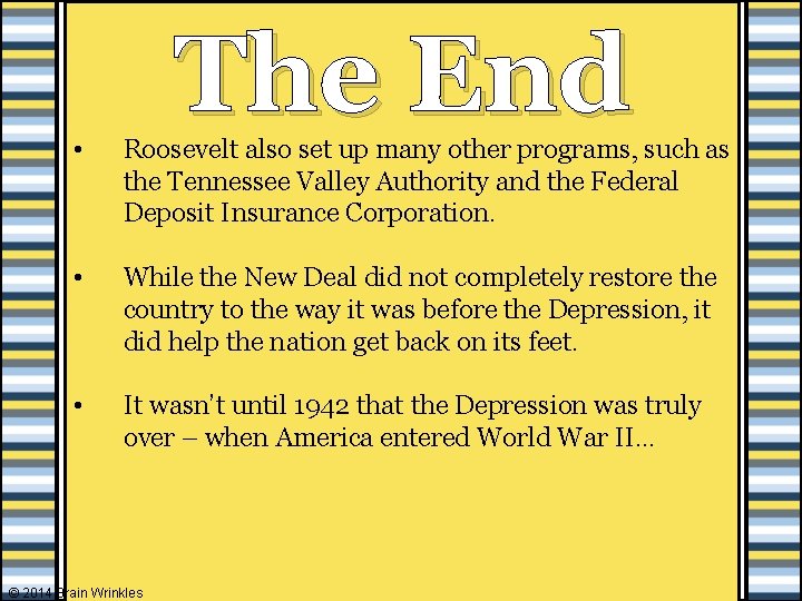 The End • Roosevelt also set up many other programs, such as the Tennessee