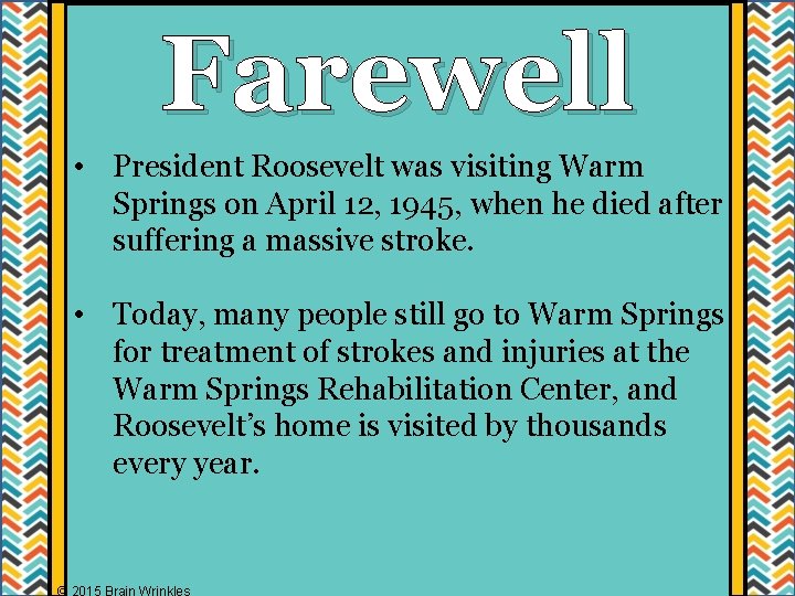 Farewell • President Roosevelt was visiting Warm Springs on April 12, 1945, when he