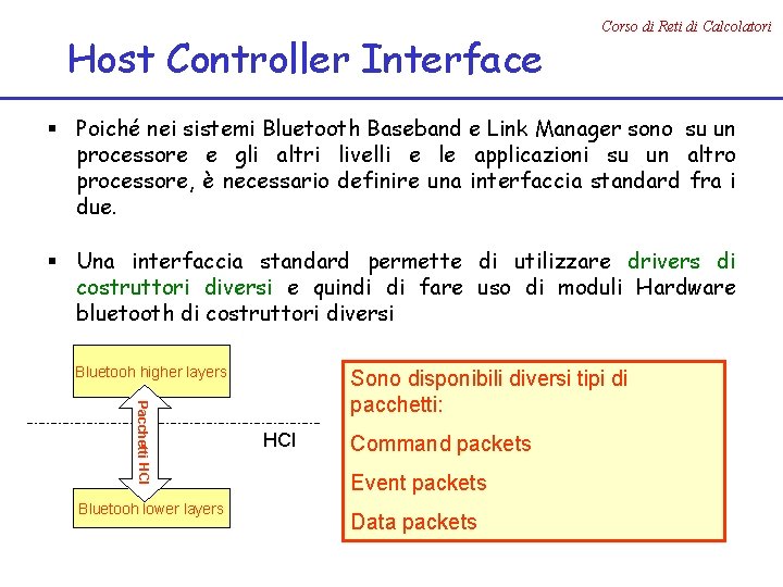 Host Controller Interface Corso di Reti di Calcolatori § Poiché nei sistemi Bluetooth Baseband