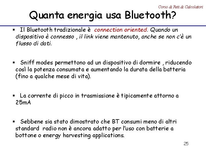 Corso di Reti di Calcolatori Quanta energia usa Bluetooth? § Il Bluetooth tradizionale è