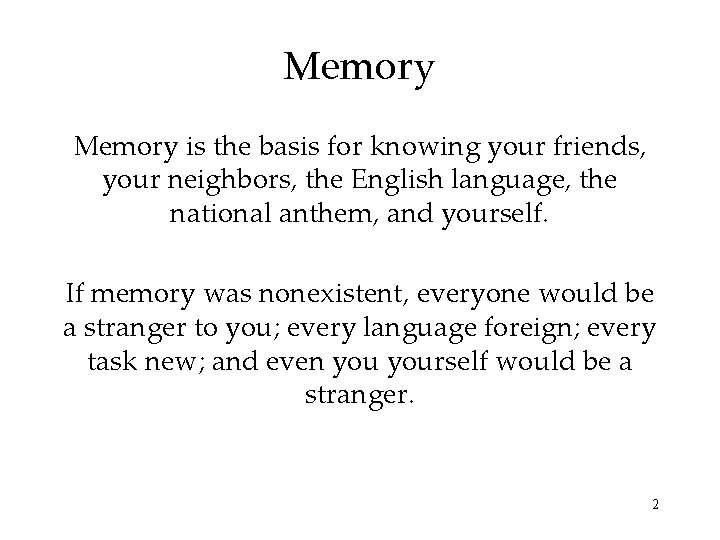 Memory Chapter 9 1 Memory is the basis
