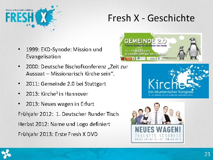 Fresh X - Geschichte • 1999: EKD-Synode: Mission und Evangelisation • 2000: Deutsche Bischofkonferenz
