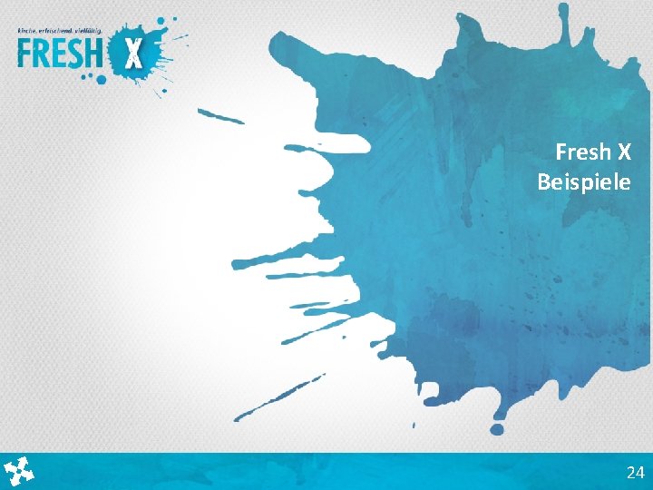 Fresh X Beispiele 24 