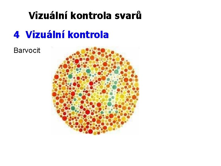 Vizuální kontrola svarů 4 Vizuální kontrola Barvocit 