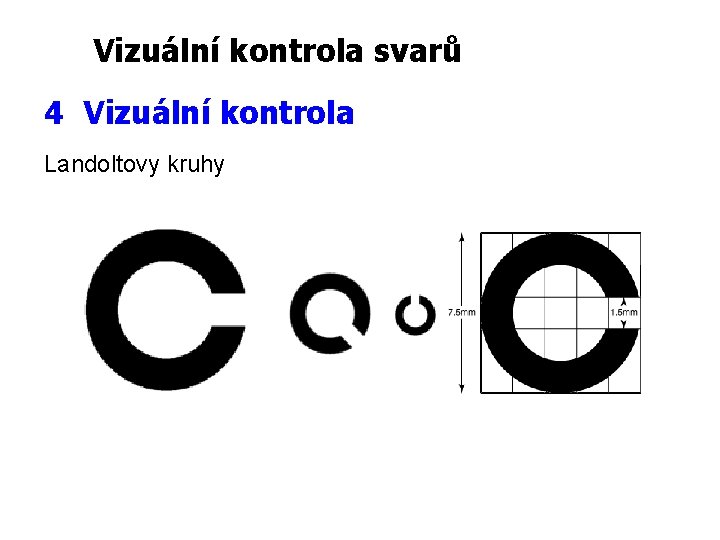 Vizuální kontrola svarů 4 Vizuální kontrola Landoltovy kruhy 