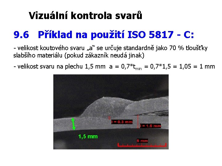 Vizuální kontrola svarů 9. 6 Příklad na použití ISO 5817 - C: - velikost