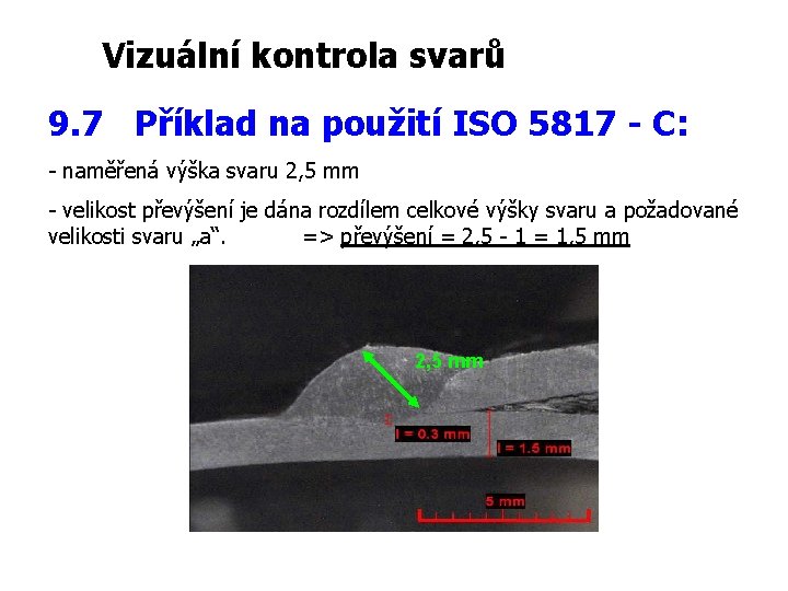 Vizuální kontrola svarů 9. 7 Příklad na použití ISO 5817 - C: - naměřená